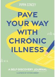 Pave Your Way with Chronic Illness: A Self-Discovery Journal A Self-Discovery Journal