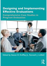 Designing and Implementing Effective Evaluations: Comprehensive Case Studies in Program Evaluation Studies in Program Evaluation