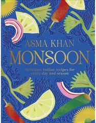 Monsoon: Delicious Indian Recipes for Every Day and Season Delicious Indian Recipes for Every Day and Season