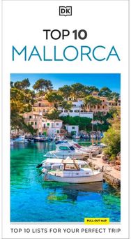 DK Top 10 Mallorca: Top 10 lists for your perfect trip, plus an all-weather folded map
