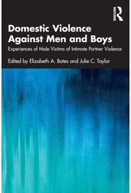 Domestic Violence Against Men and Boys: Experiences of Male Victims of Intimate Partner Violence Victims of Intimate Partner Violence