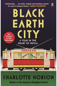 Black Earth City: A Year in the Heart of Russia A Year in the Heart of Russia