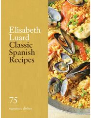 Classic Spanish Recipes: 75 signature dishes 75 signature dishes
