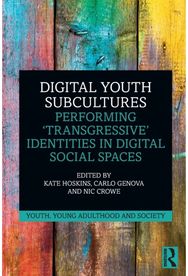 Digital Youth Subcultures: Performing ‘Transgressive’ Identities in Digital Social Spaces ‘Transgressive’ Identities in Digital Social Spaces