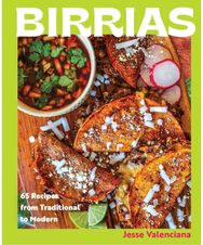 Birrias: 65 Recipes from Traditional to Modern 65 Recipes from Traditional to Modern