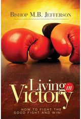 Living in Victory How to Fight the