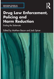 Drug Law Enforcement, Policing and Harm Reduction: Ending the Stalemate Ending the Stalemate