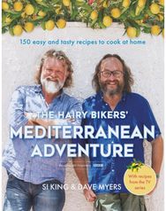 Hairy Bikers Mediterranean Adventure (TV tie-in): 150 easy and tasty recipes to cook at home recipes to cook at home