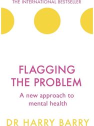 Flagging the Problem: A new approach to mental health A new approach to mental health