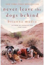 Never Leave the Dogs Behind: A Memoir A Memoir