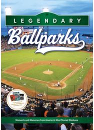Legendary Ballparks: Moments and Memories from America's Most Storied Stadiums Moments and Memories from America's Most Storied Stadiums