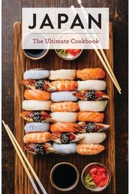 Japan: The Ultimate Cookbook The Ultimate Cookbook