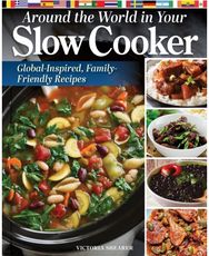 Around the World in Your Slow Cooker: Global-Inspired, Family-Friendly Recipes Global-Inspired, Family-Friendly Recipes