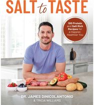 Salt to Taste: 100+ Protein and Salt-Rich Recipes for a Happier, Healthier You 100+ Protein and Salt-Rich Recipes for a Happier, Healthier You