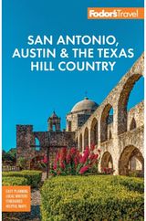 Fodors San Antonio, Austin & the Texas Hill Country