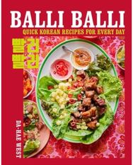 Balli Balli: Quick Korean Recipes for Every Day Quick Korean Recipes for Every Day