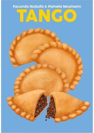 Tango: The Flavours and Traditions of Argentina The Flavours and Traditions of Argentina
