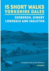 15 Short Walks in the Yorkshire Dales - Sedbergh, Kirkby Lonsdale and Ingleton