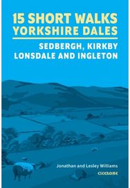 15 Short Walks in the Yorkshire Dales - Sedbergh, Kirkby Lonsdale and Ingleton