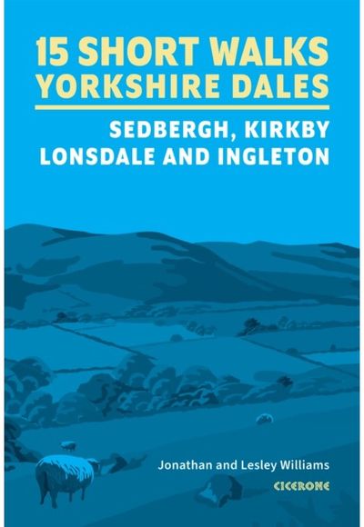 15 Short Walks in the Yorkshire Dales - Sedbergh, Kirkby Lonsdale and Ingleton