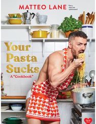 Your Pasta Sucks: A “Cookbook” A “Cookbook”