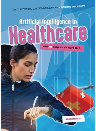 Artificial Intelligence in Healthcare Will AI Help Us or