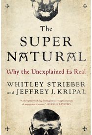 Super Natural: Why the Unexplained is Real Why the Unexplained is Real
