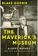 Mavericks Museum: Albert Barnes and His American Dream Albert Barnes and His American Dream