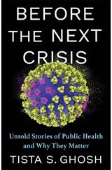 Before the Next Crisis: Untold Stories of Public Health and Why They Matter Untold Stories of Public Health and Why They Matter