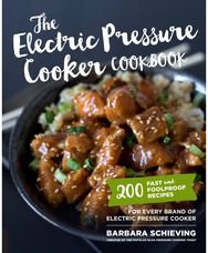 Electric Pressure Cooker Cookbook: 200 Fast and Foolproof Recipes for Every Brand of Electric Pressure Cooker Foolproof Recipes for Every Brand of Electric Pressure Cooker