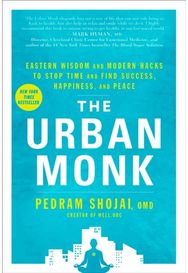 Urban Monk: Eastern Wisdom and Modern Hacks to Stop Time and Find Success, Happiness, and Peace Modern Hacks to Stop Time and Find Success, Happiness, and Peace
