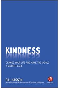 Kindness: Change Your Life and Make the World a Kinder Place Change Your Life and Make the World a Kinder Place