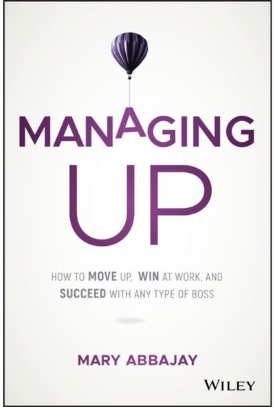 Managing Up How to Move up, Win