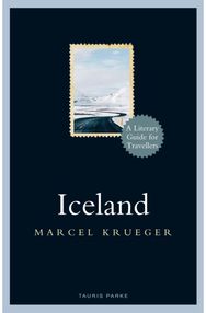 Iceland: A Literary Guide for Travellers A Literary Guide for Travellers