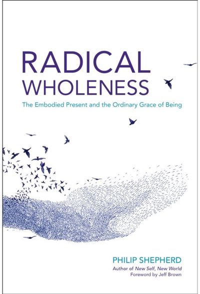 Radical Wholeness The Embodied Present