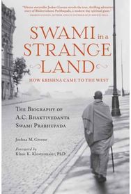 Swami in a Strange Land: How Krishna Came to the West How Krishna Came to the West