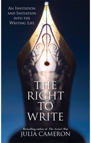 Right to Write: An Invitation and Initiation into the Writing Life An Invitation and Initiation into the Writing Life