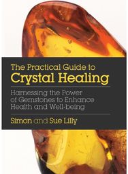 Practical Guide to Crystal Healing