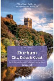 Durham (Slow Travel): City, Dales & Coast City, Dales & Coast