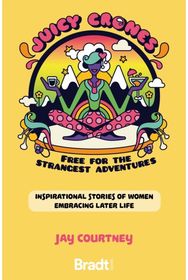 Juicy Crones: Inspirational travel stories of women embracing life post menopause stories of women embracing life post menopause