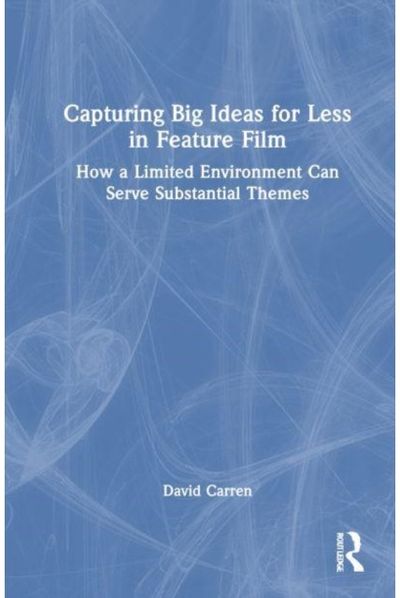 Capturing Big Ideas for Less in Feature Film How a Limited