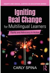 Igniting Real Change for Multilingual Learners Equity and Advocacy