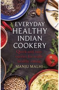 Everyday Healthy Indian Cookery: Quick and easy curries for really healthy eating curries for really healthy eating