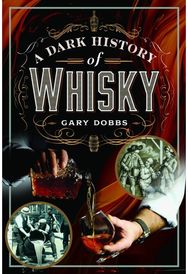 Dark History of Whisky