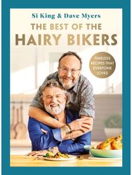 Best of the Hairy Bikers: The No. 1 Sunday Times Bestselling Collection of Timeless Recipes That Everyone Loves Times Bestselling Collection of Timeless Recipes That Everyone Loves
