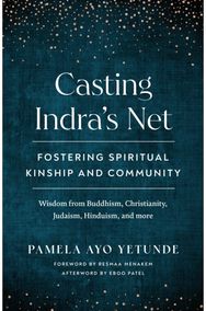 Casting Indras Net: Fostering Spiritual Kinship and Community Fostering Spiritual Kinship and Community