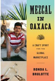 Mezcal in Oaxaca: A Craft Spirit for the Global Marketplace A Craft Spirit for the Global Marketplace