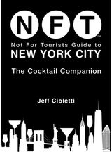 Not For Tourists Guide to New York City: The Cocktail Companion