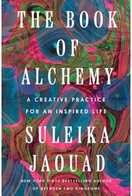Book of Alchemy: A Creative Practice for an Inspired Life A Creative Practice for an Inspired Life