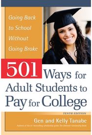 501 Ways for Adult Students to Pay for College: Going Back to School Without Going Broke Without Going Broke